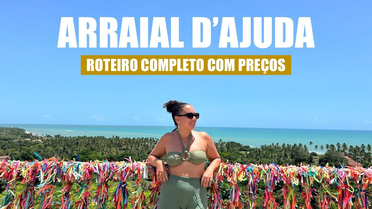 Arraial d'Ajuda Bahia 2026 Roteiro completo com dicas de onde comer, se hospedar, passeios e praias