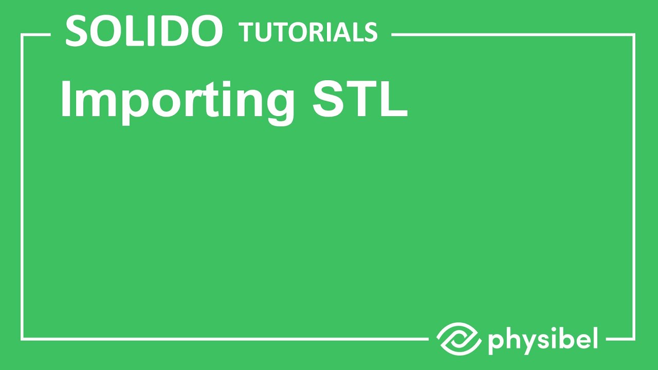 Physibel SOLIDO Tutorials: Importing STL file