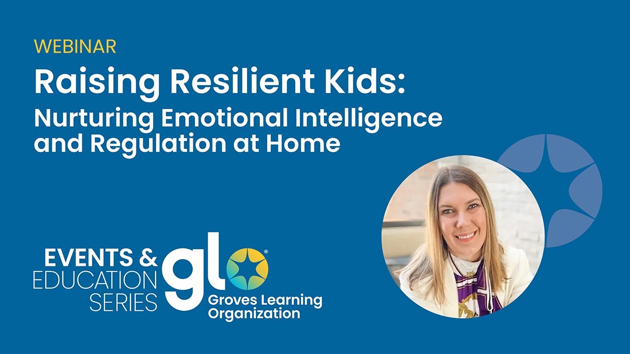 Webinar: Raising Resilient Kids: Nurturing Emotional Intelligence and Regulation at Home