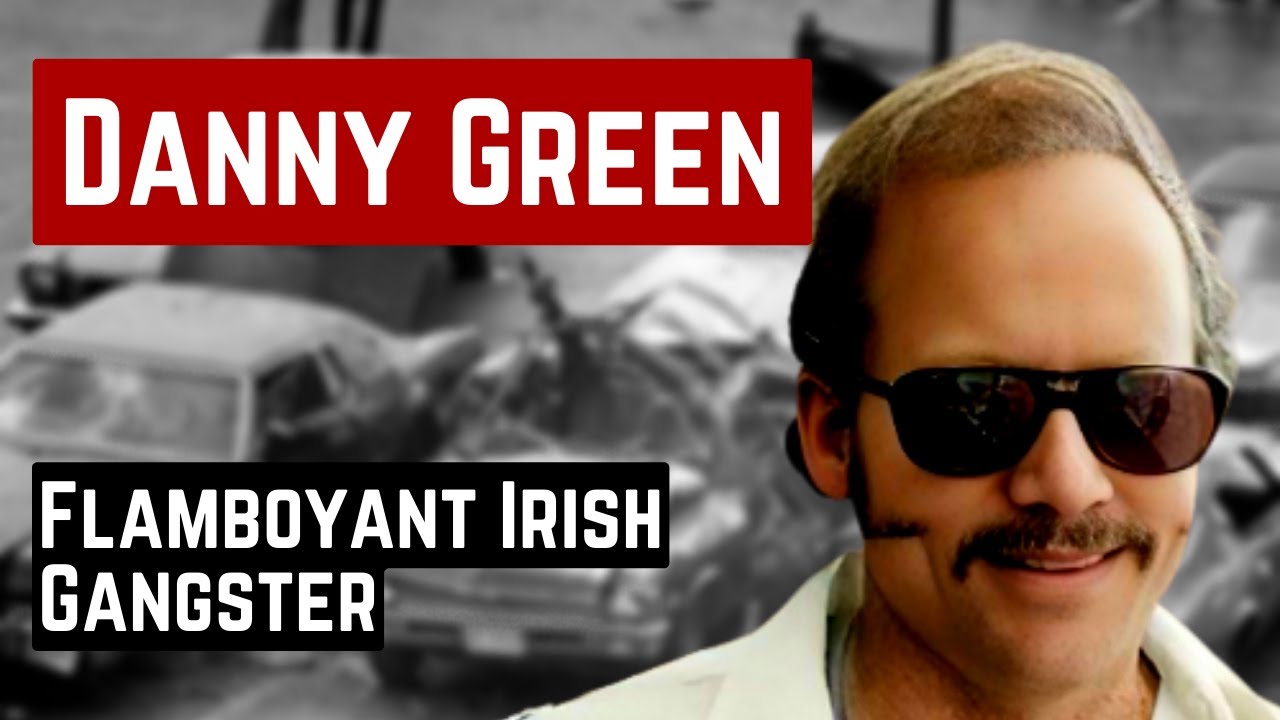 DANNY GREENE THE FLAMBOYANT IRISH GANGSTER