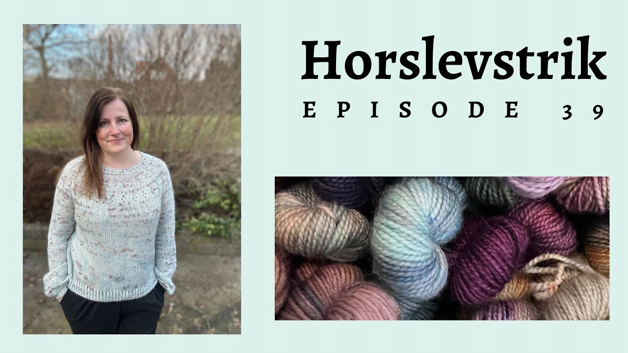 Horslevstrik episode 39 - en færdig Garden cardigan og Camiscarf- og inspirations overload