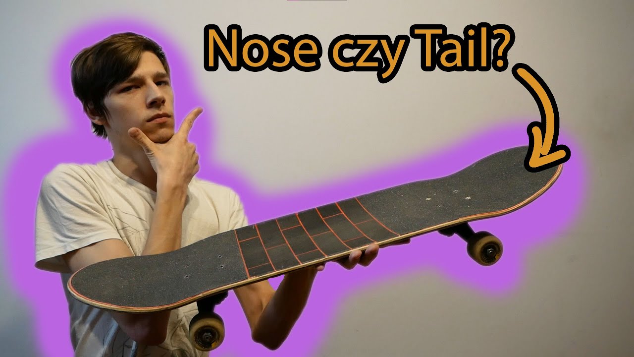 Jak rozpoznać Nose i Tail w deskorolce?
