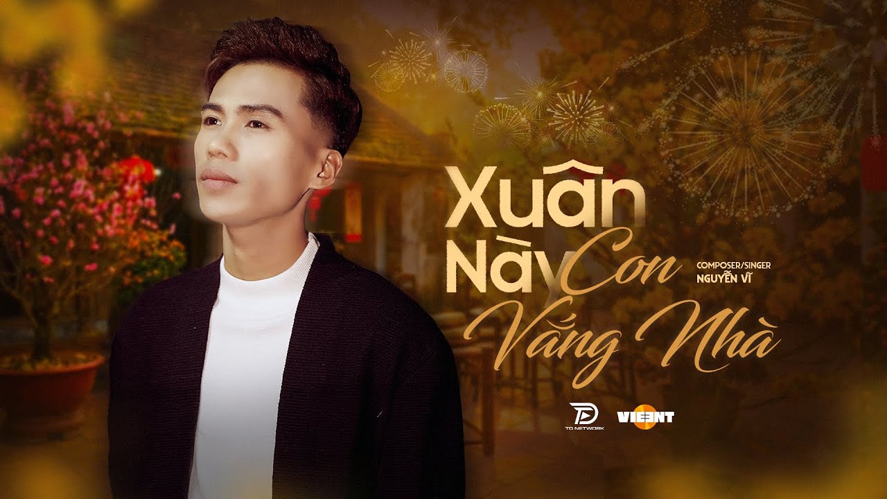 XU&Acirc;N N&Agrave;Y CON VẮNG NH&Agrave; - NGUYỄN VĨ || OFFICIAL MUSIC VIDEO