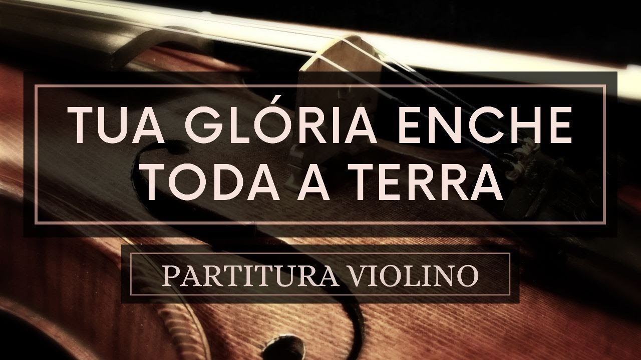 Tua Glória Enche Toda a Terra - Partitura Violinos