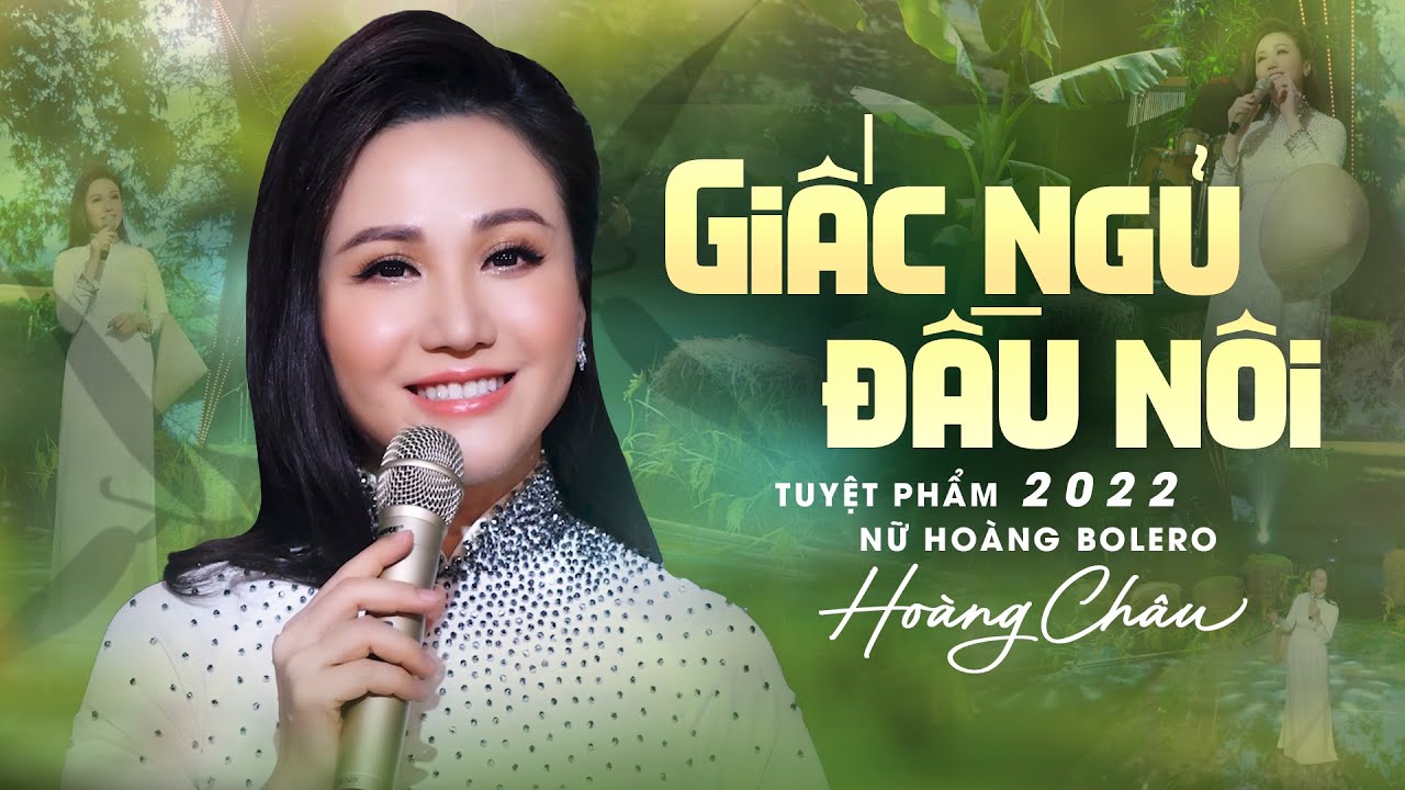 Tuyệt Phẩm 2022 Nữ Ho&agrave;ng Bolero Ho&agrave;ng Ch&acirc;u | Giấc Ngủ Đầu N&ocirc;i (Thanh Sơn) - Ho&agrave;ng Ch&acirc;u