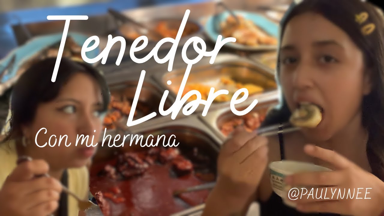 TENEDOR LIBRE: Con mi hermana.
