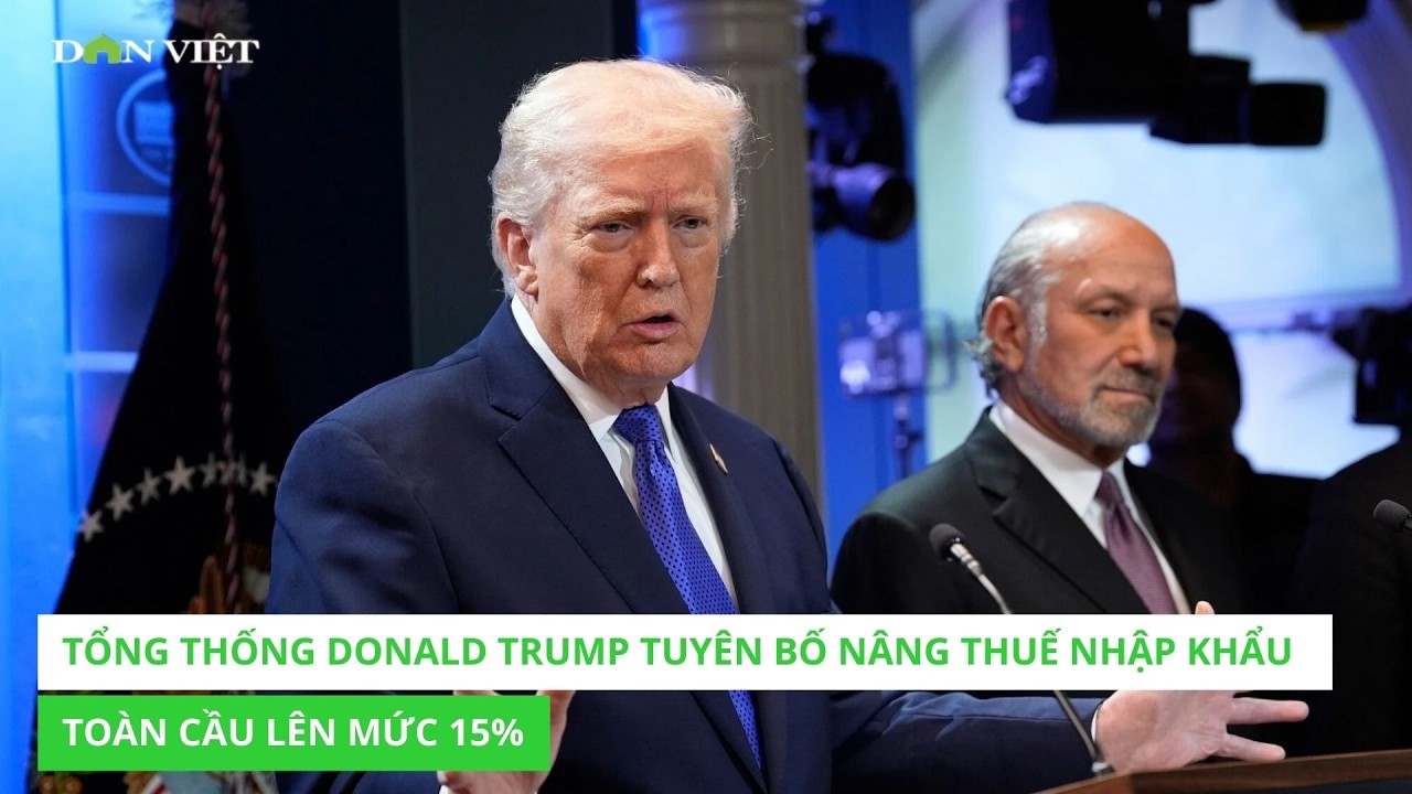 Tổng thống Donald Trump tuyên bố nâng thuế nhập khẩu toàn cầu lên mức 15%