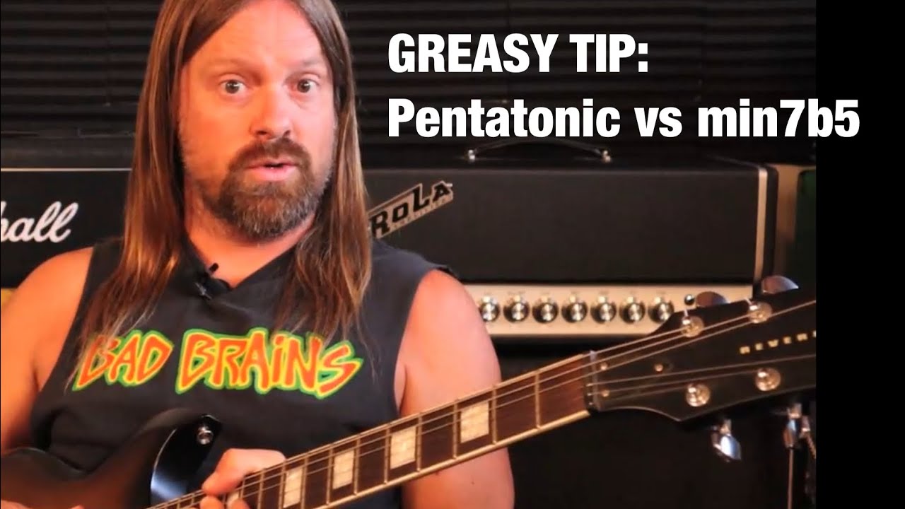 Greasy Tips: PENTATONIC vs min7b5