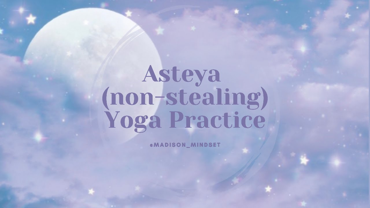 Asteya (non-stealing) Yoga Flow