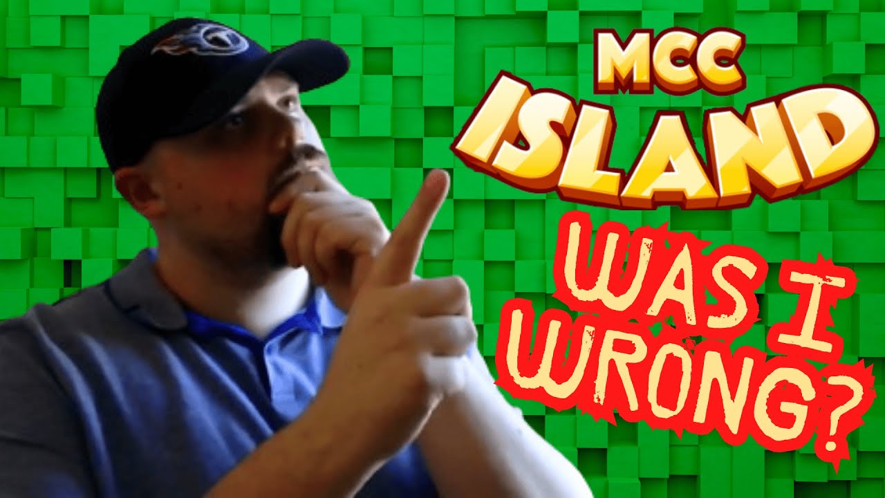 Was I Wrong About This? (MCC Island)