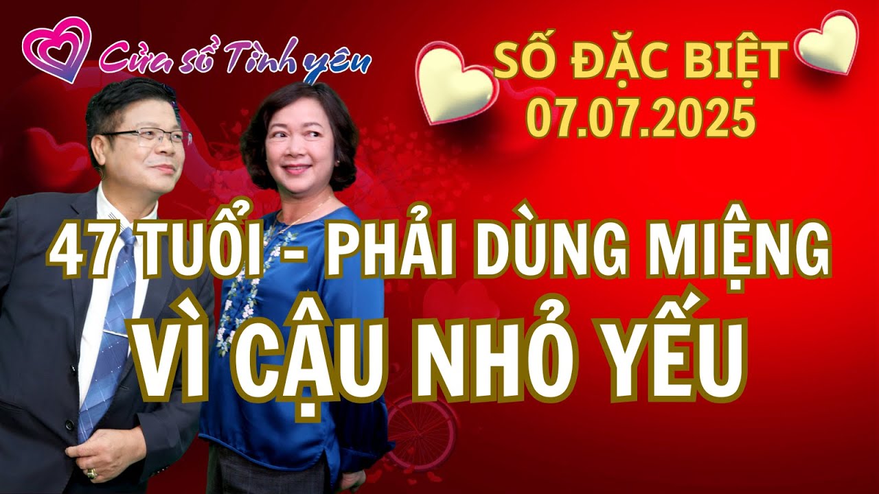 47 tuổi - phải dùng miệng vì CẬU NHỎ yếu | Cửa sổ tình yêu | Chuyên gia tâm lý Đinh Đoàn
