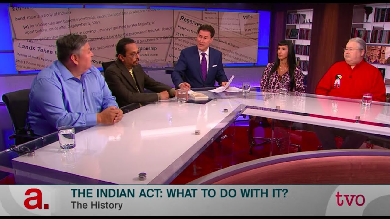 What Should Been Done About the Indian Act? | The Agenda