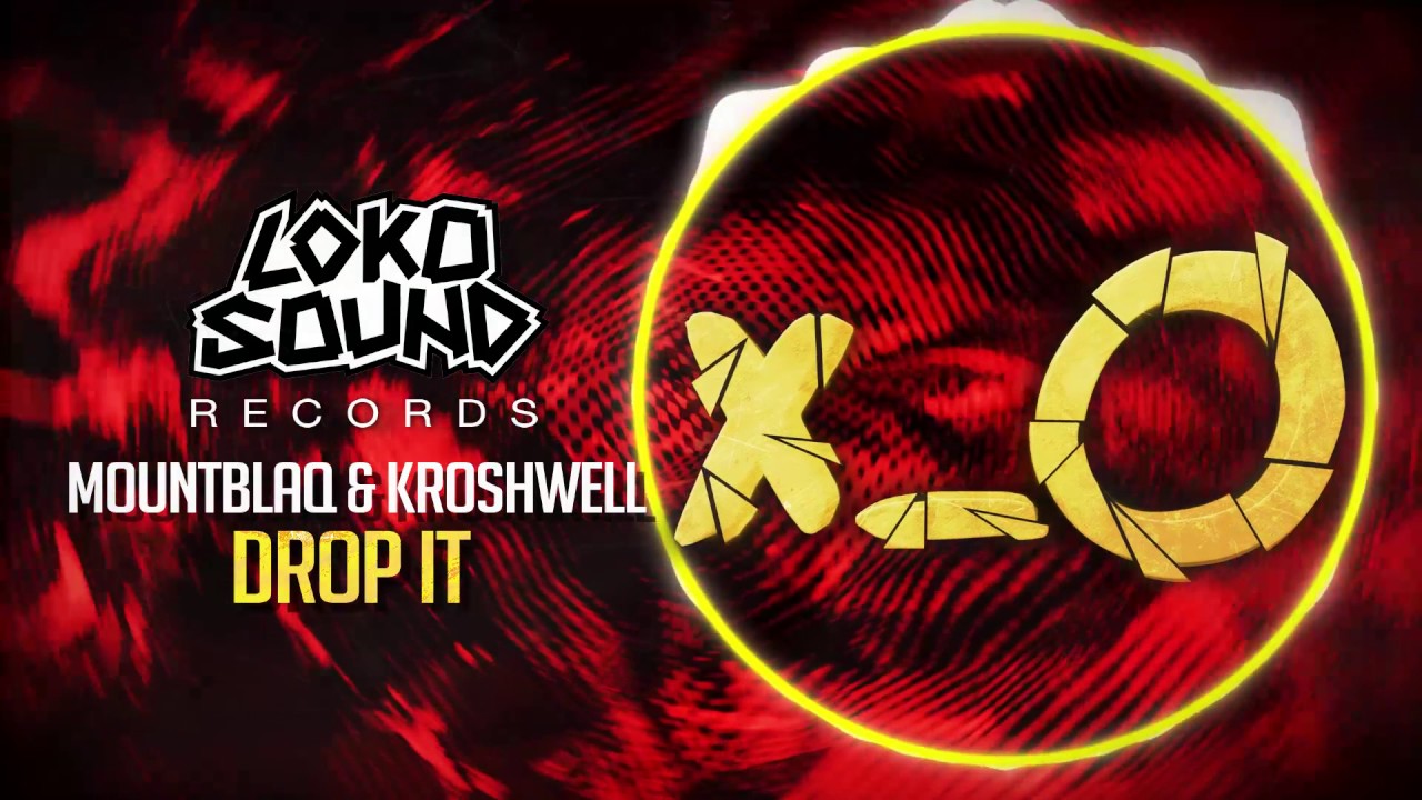 Drop It (Original Mix) - Mountblaq & Kroshwell [LokoSound Records]