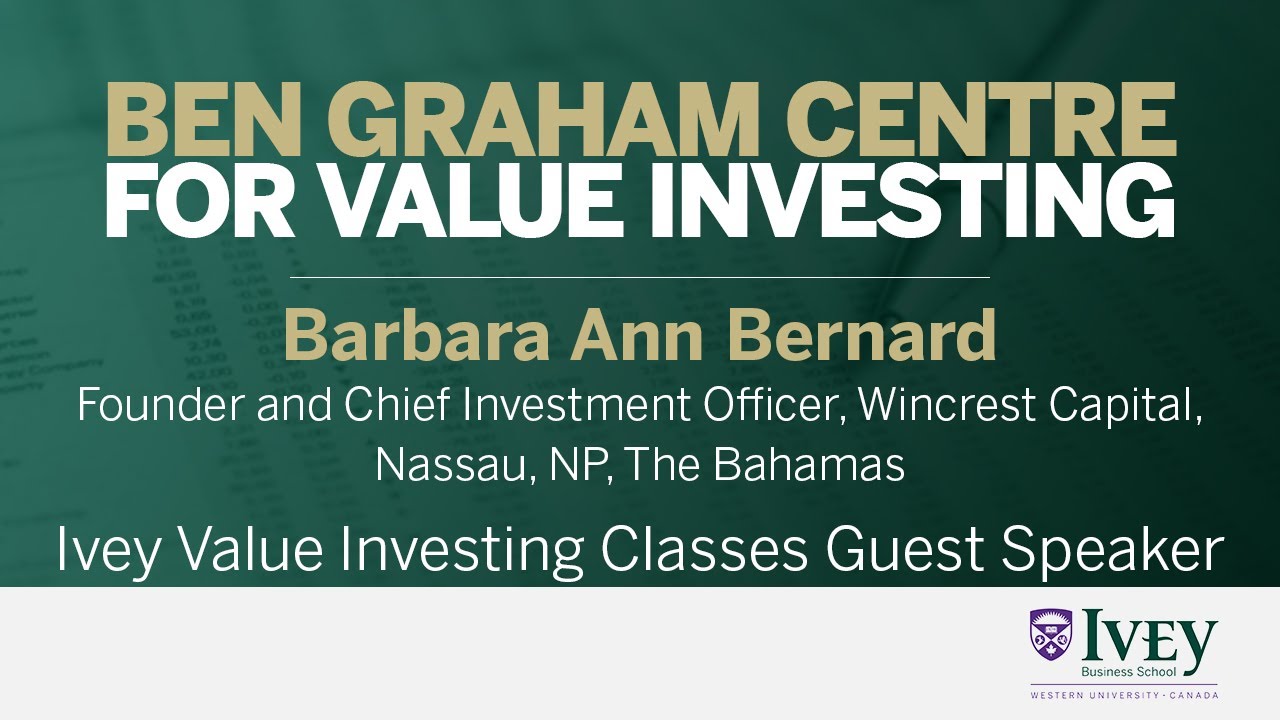 2020 Ivey Value Investing Classes Guest Speaker: Barbara Ann Bernard