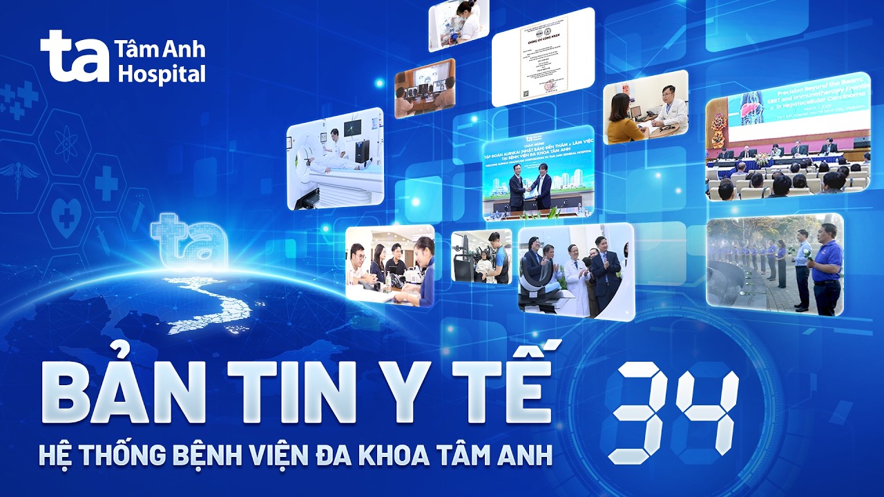 Bản tin y tế Tâm Anh số 34 - Tháng 03/2026