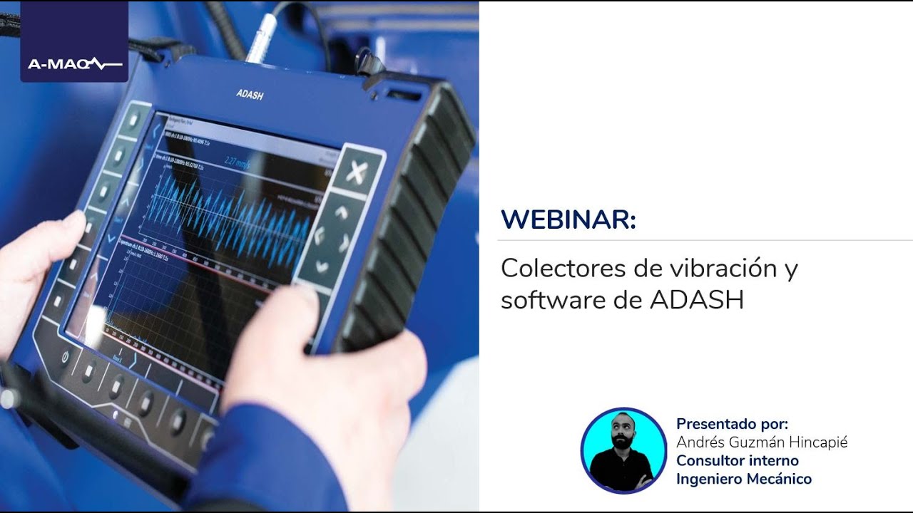 WEBINAR: COLECTORES (ANALIZADORES) DE VIBRACIÓN Y SOFTWARE DE DIAGNÓSTICO DE ADASH