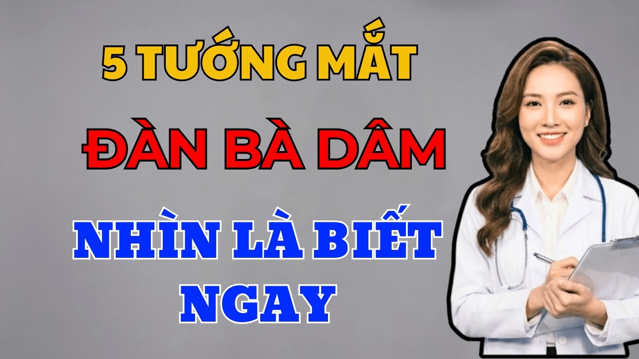 5 Nét Tướng Mắt CỰC DÂM Của Đàn Bà Ham Của Lạ Dễ Ngoại Tình, Đàn Ông Có Ế Đừng Dại Lấy Về