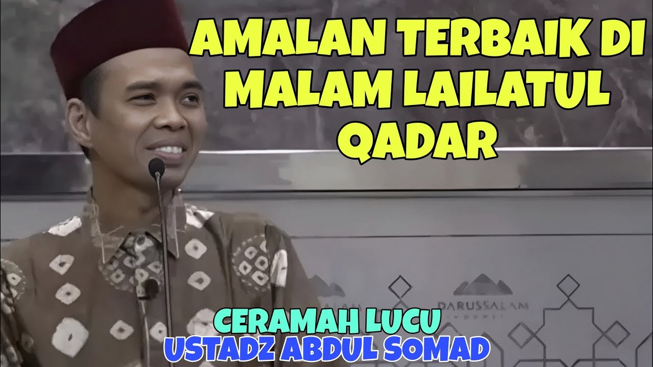 Ceramah Ustadz Abdul Somad || Amalan Terbaik Di Malam Lailatul Qadar