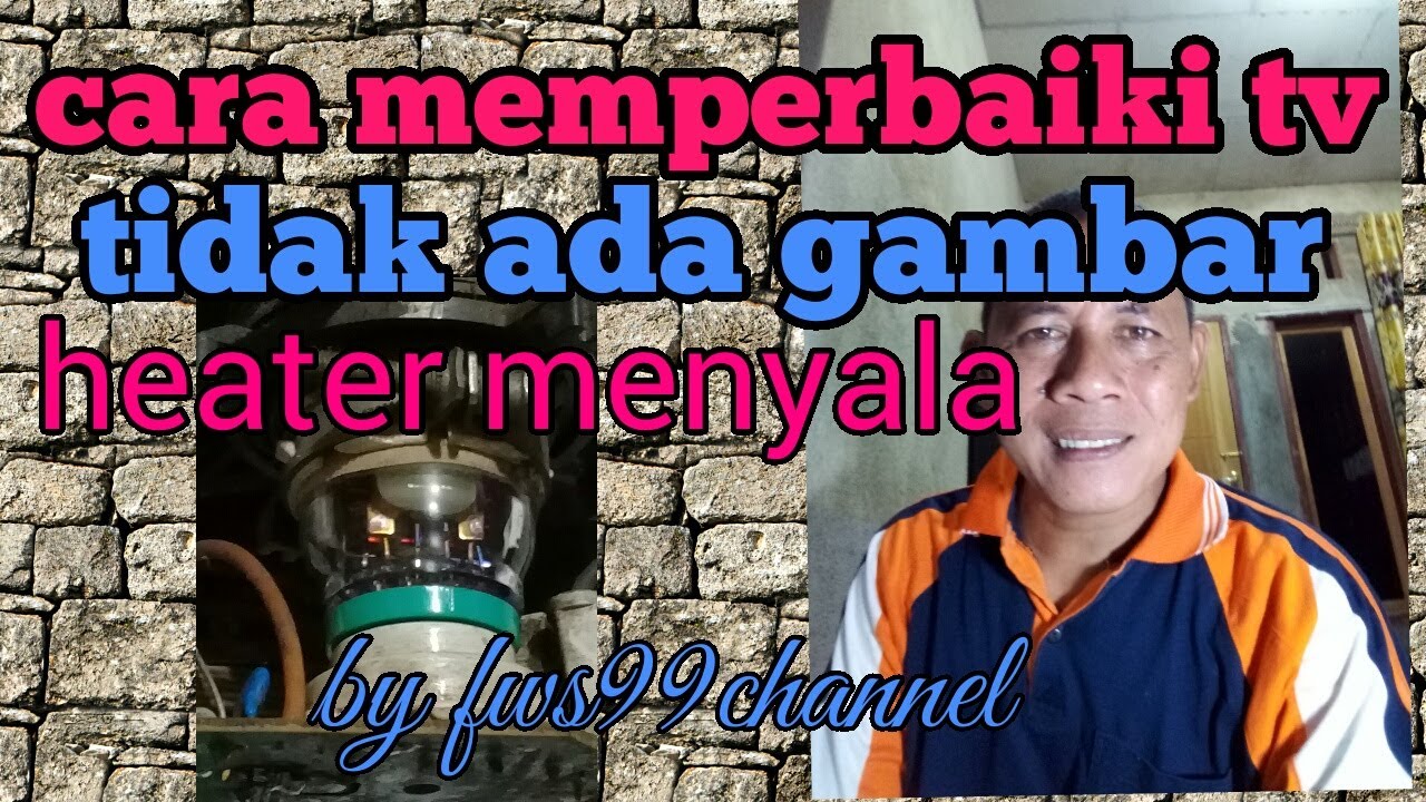 Cara memperbaiki tv gambar gelap suara ada dan heater menyala