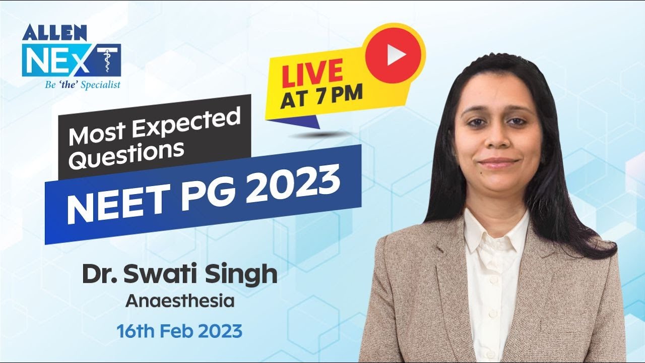 NEET-PG 2023 Revision Series, Anaesthesia by Dr. Swati Singh | @ALLENNExT