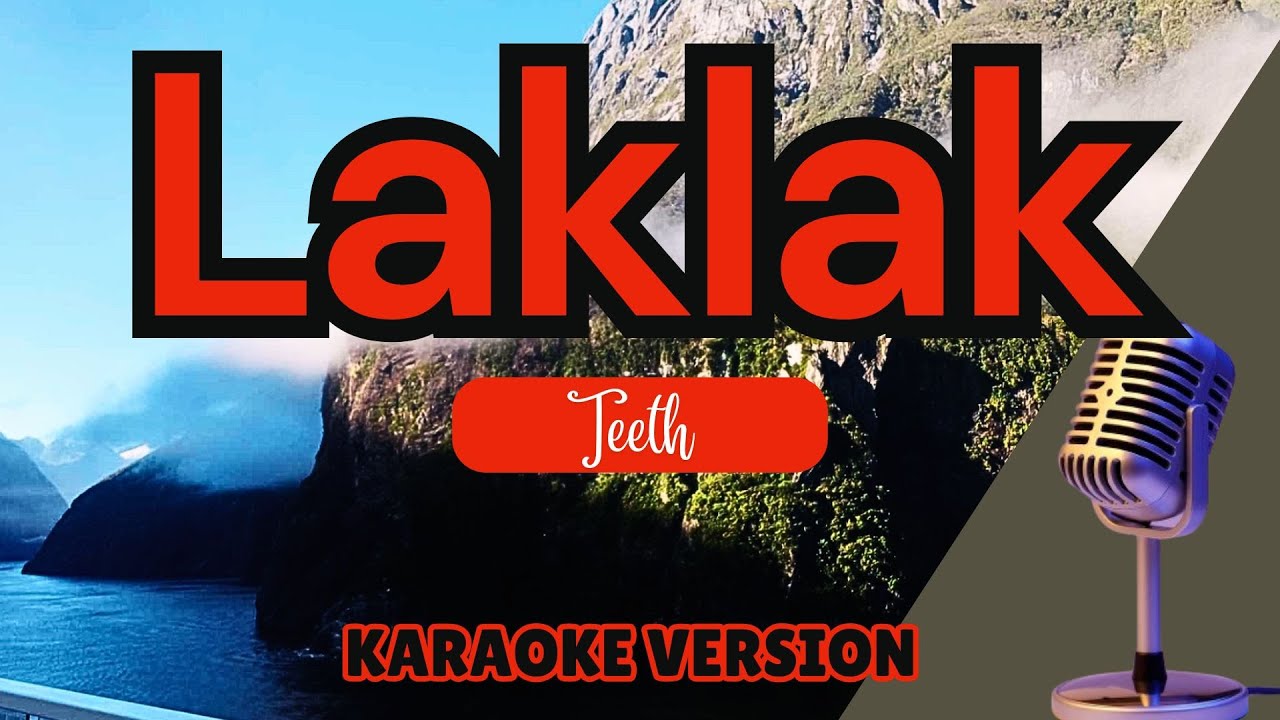 LAKLAK - Teeth (Karaoke)