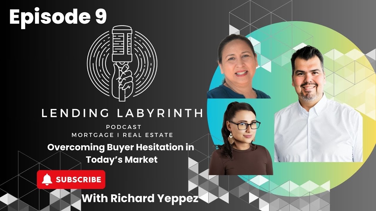 Episode 9: Overcoming Buyer Hesitation in Today&rsquo;s Market