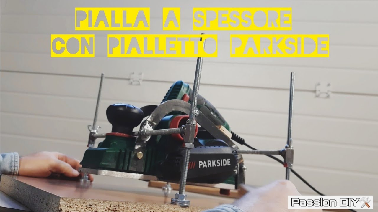 Pialla a spessore autocostruita con pialletto PARKSIDE