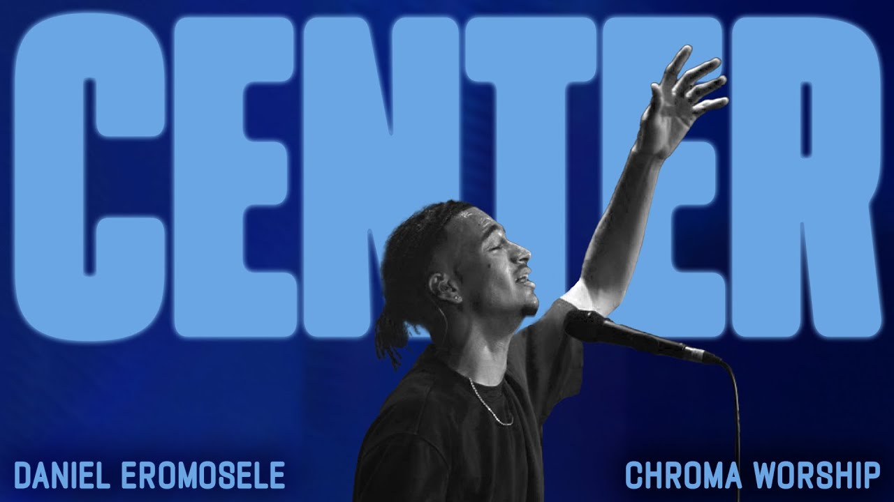 Center (Live) - Chroma Worship | Ft. Daniel Eromosele