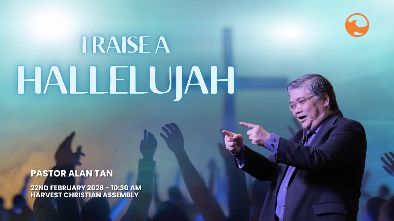 Harvest Online | February 22 | I Raise a Hallelujah | Ps Alan Tan