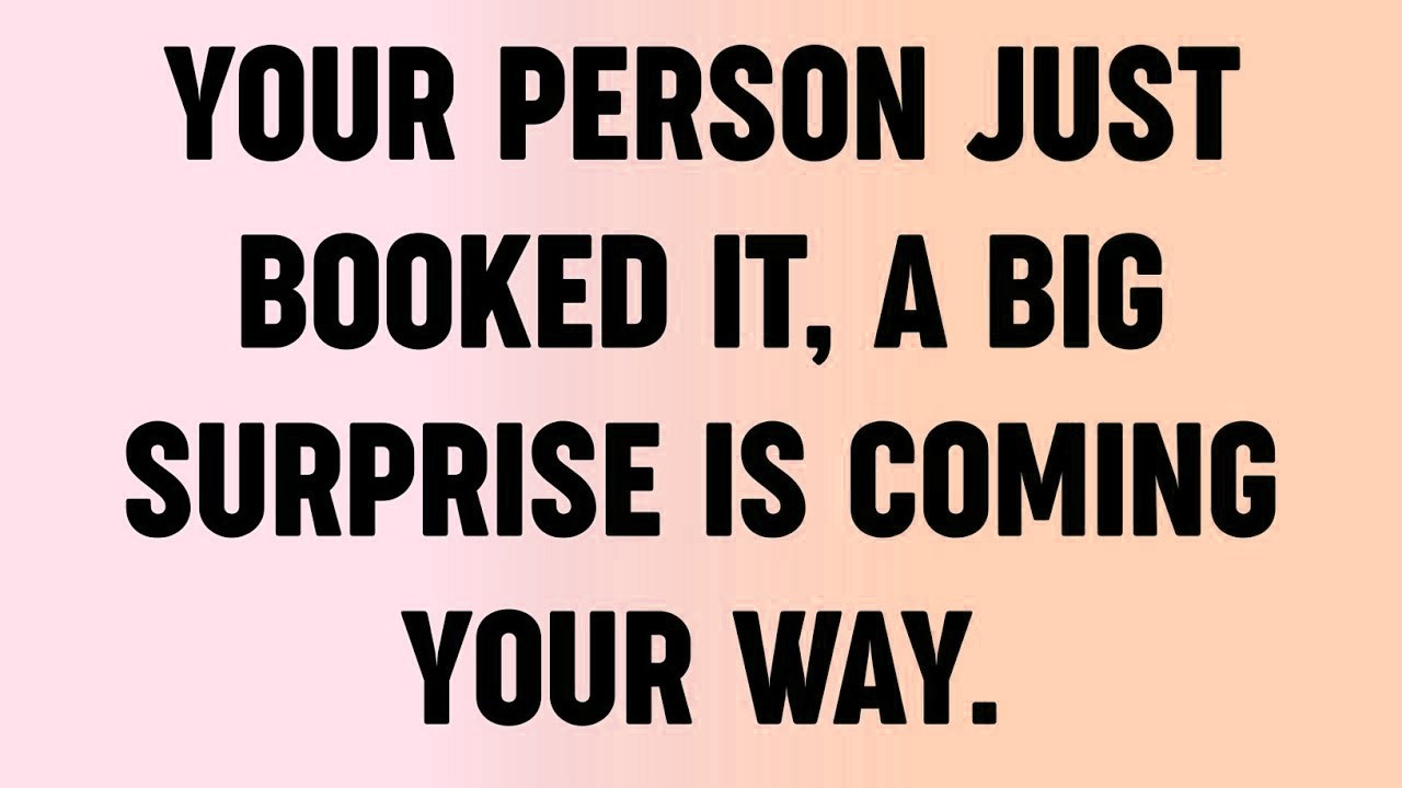 💸 Your Person Just Booked It, A Big Surprise Is Coming Your Way