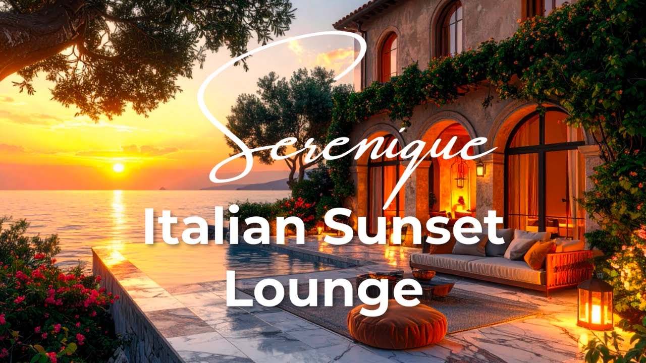 1 Hour Italian Sunset Lounge – Relaxing Mediterranean Chillout Music 🌅🇮🇹