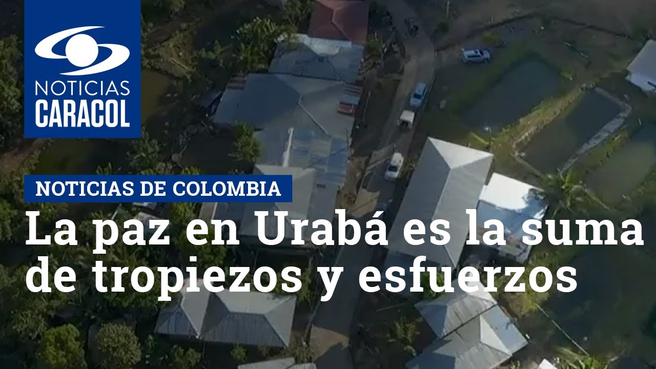 La paz en Urabá es la suma de tropiezos y esfuerzos