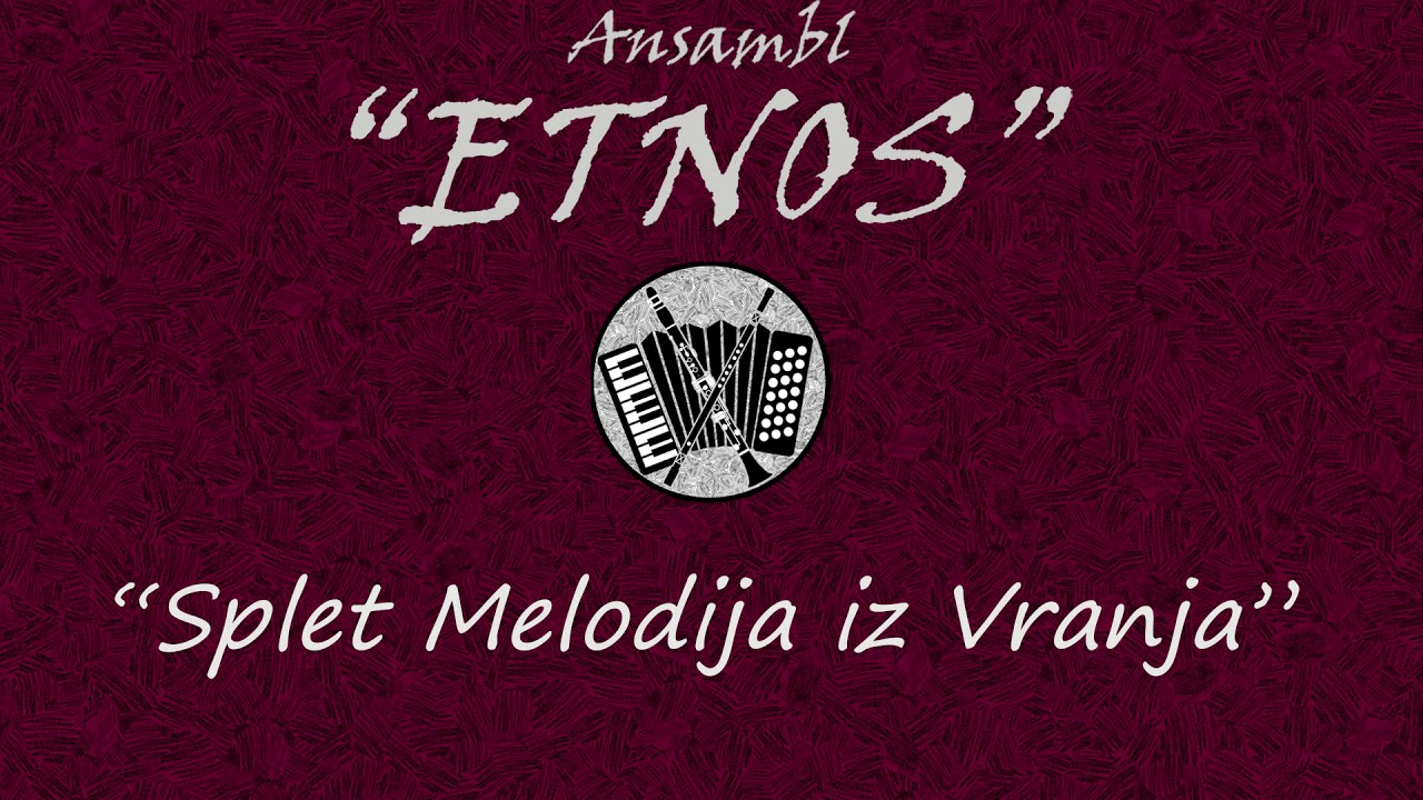 Splet Melodija iz Vranja - Ansambl Etnos