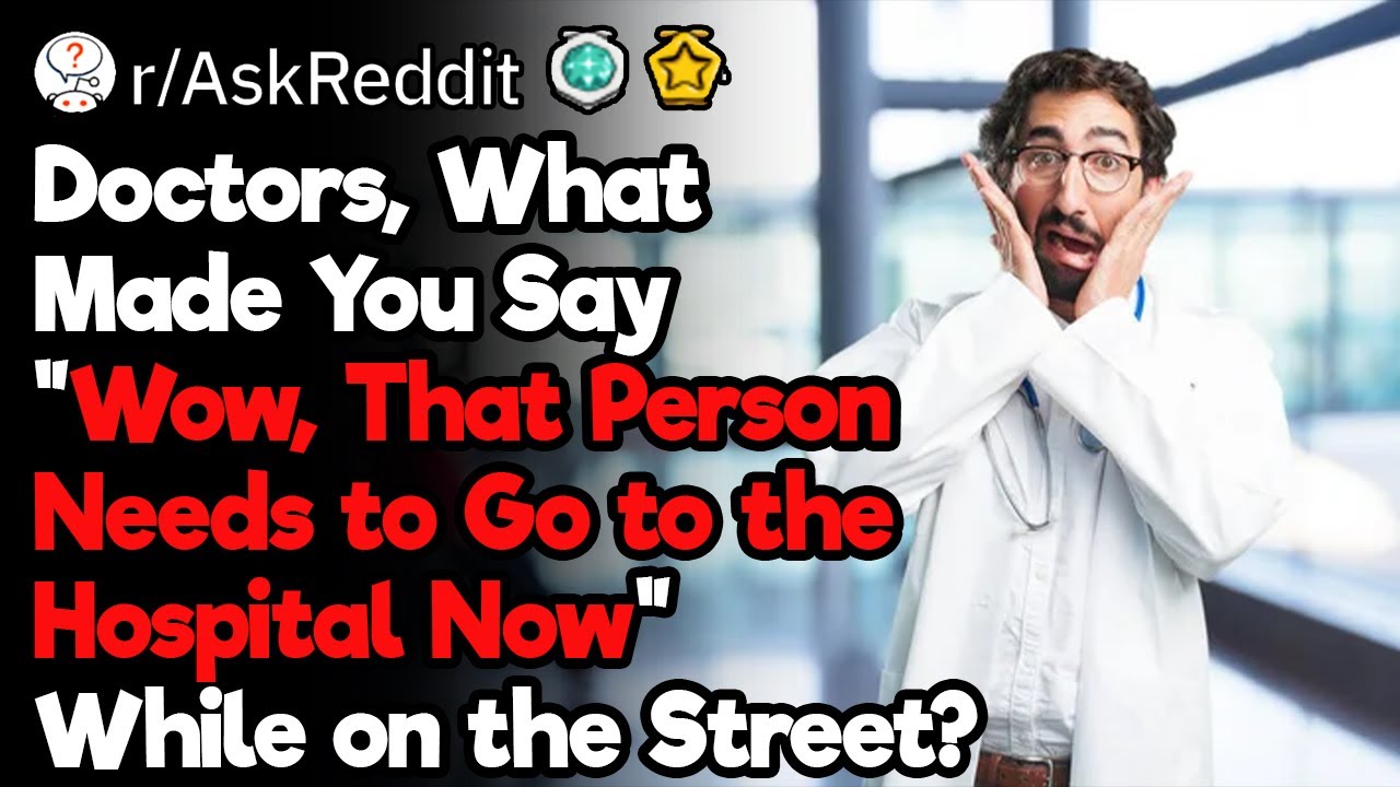 Doctors, What's the Most Serious Medical Case You've Seen On the Street?