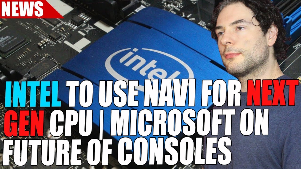 AMD Navi For Intel's Kaby Lake G Successor? | Microsoft & Ubisoft On Future Of Consoles