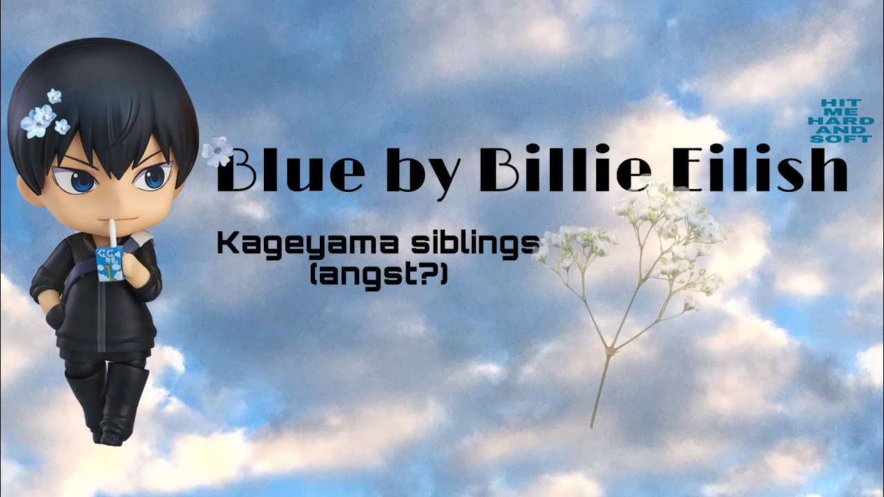 Blue by Billie Eilish | kageyama siblings (angst?) | Haikyuu texts| live au