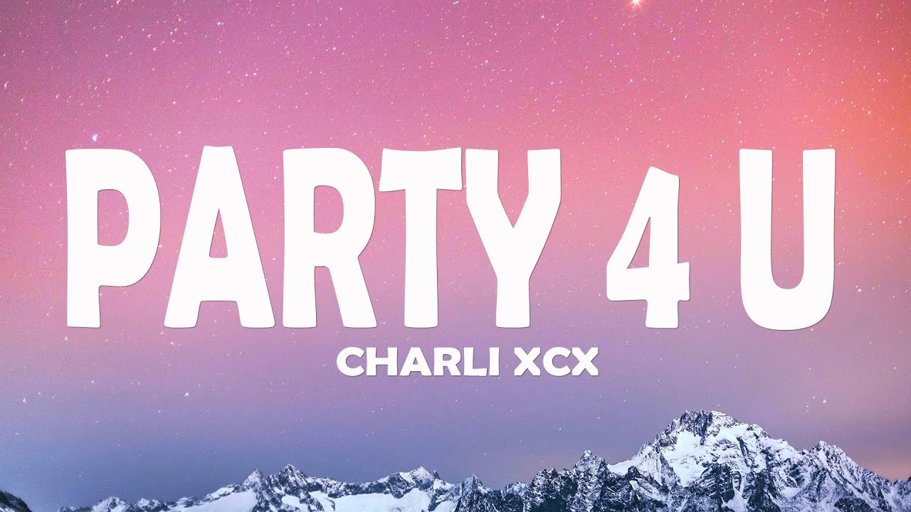 Charli XCX - PARTY 4 U (Lyrics)