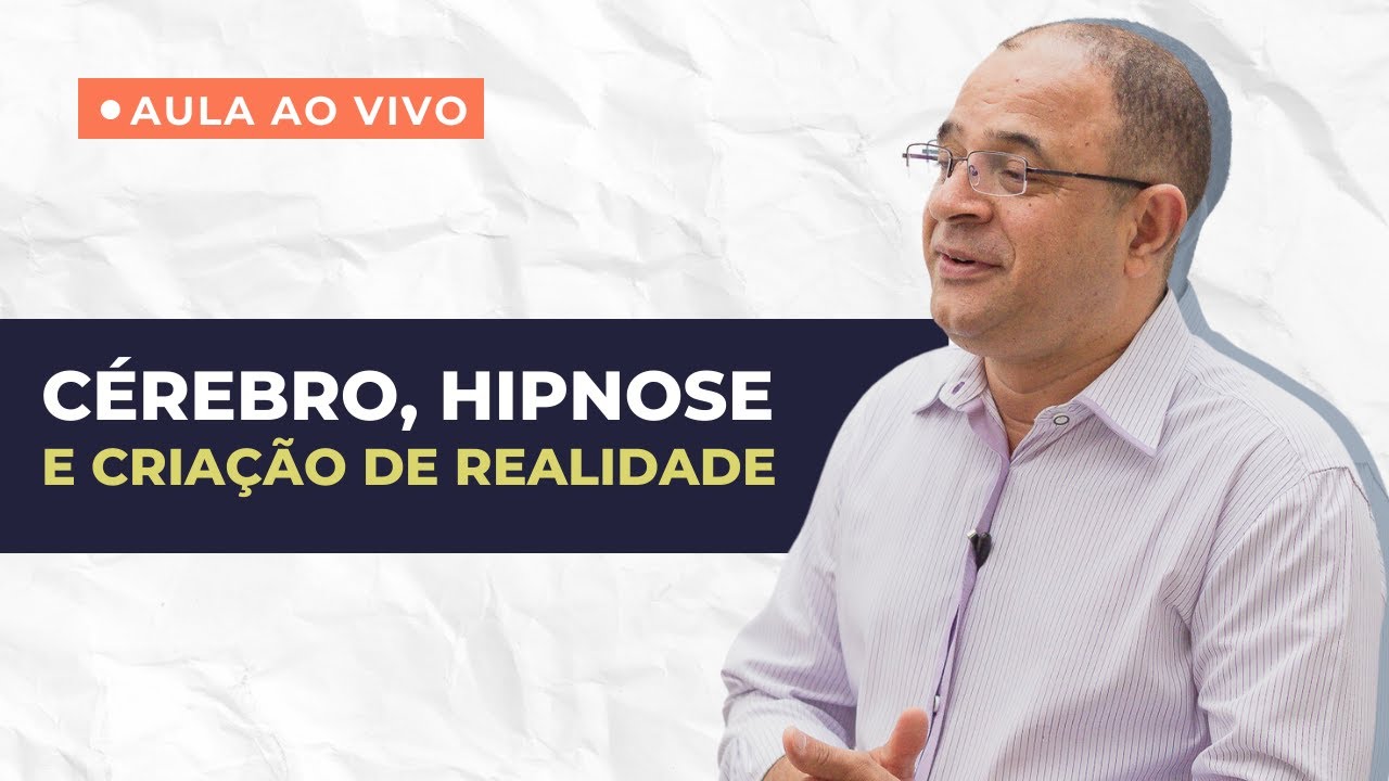 Live #76 - Cérebro, Hipnose e Criação da Realidade