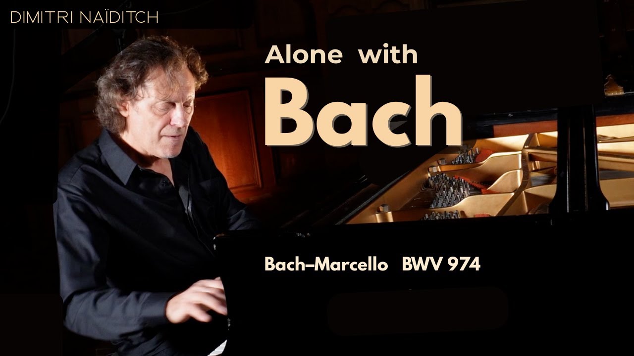 Dimitri Naïditch — Bach–Marcello BWV 974 : Improvised