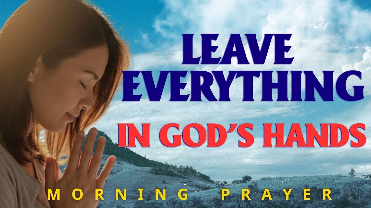 I Leave Everything in Your Hands, Lord  Prayer of Trust and Peace | Morning Prayer