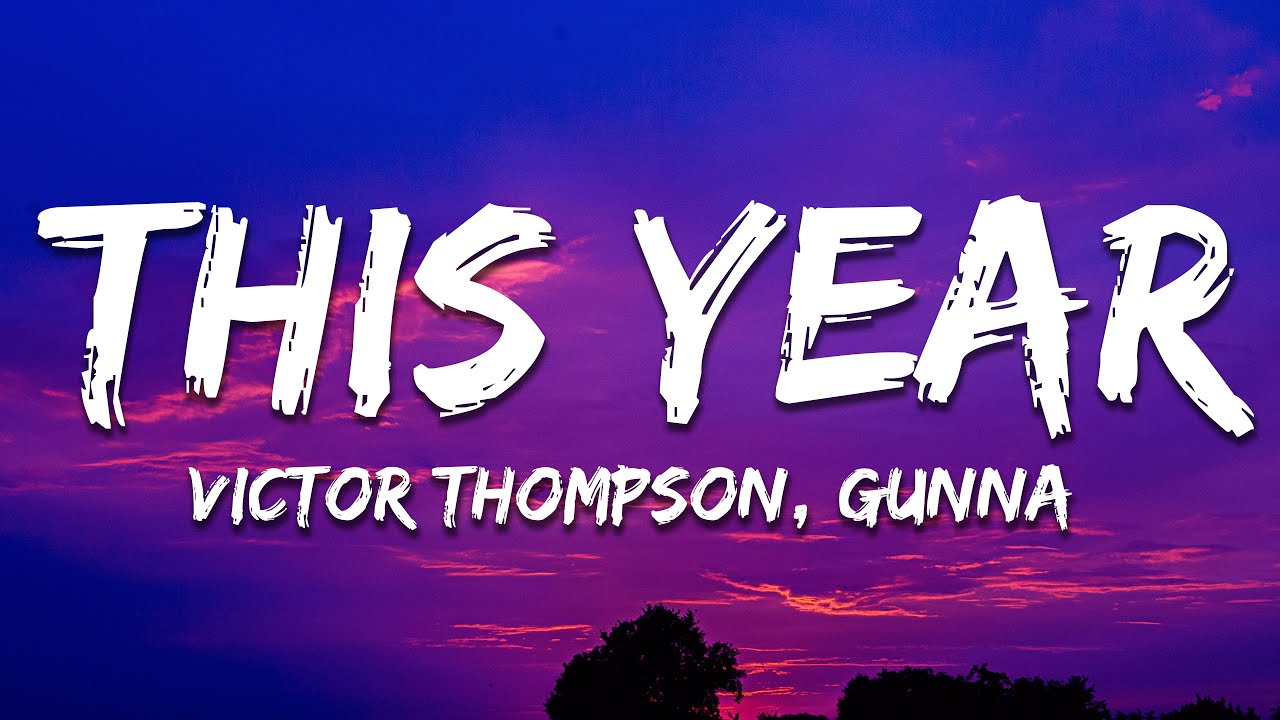 Victor Thompson, Gunna - THIS YEAR (Lyrics)