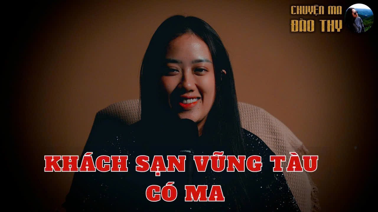 {TẬP 72 } Chuyện Ma Đào Thy : KHÁCH SẠN VŨNG TÀU CÓ MA