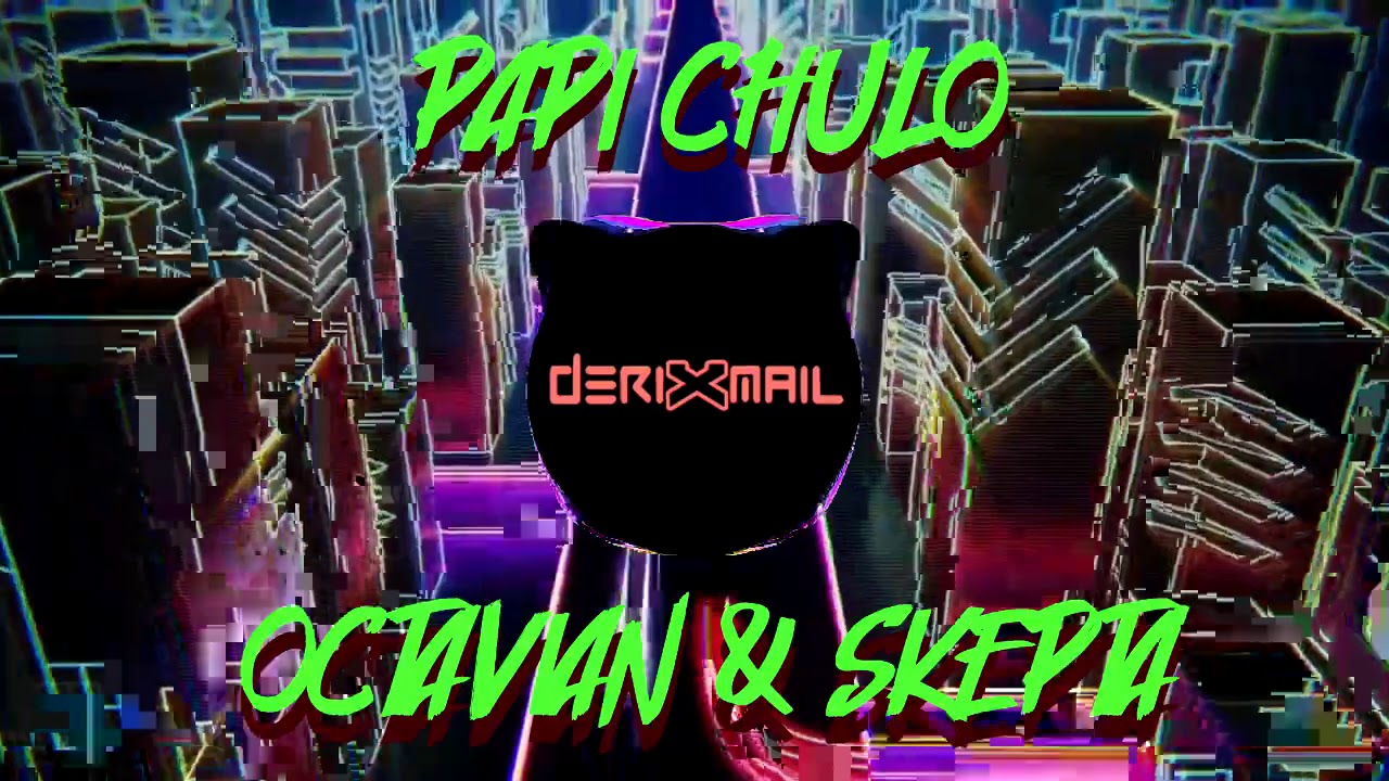 Papi Chulo Koplo Version FULL - Octavian & Skepta ( DRXML BOOTLEG )