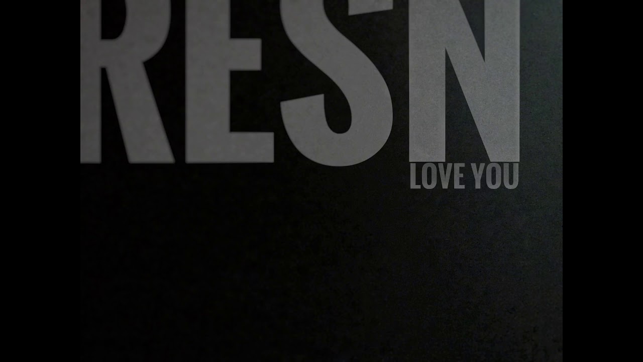 Resn: Love You