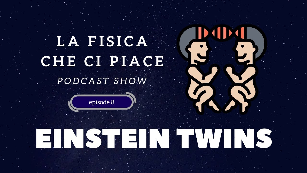 Il paradosso dei gemelli - Episode 8 - LaFisica CheCiPiace - PodCast Show! 🗣 (creato con Spreaker)