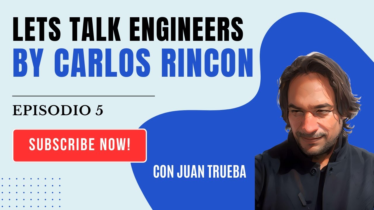 𝙇𝙚𝙩'𝙨 𝙩𝙖𝙡𝙠 𝙀𝙣𝙜𝙞𝙣𝙚𝙚𝙧𝙨 con Juan Trueba 🔄, Conversaciones🏗️ By Carlos Rincon