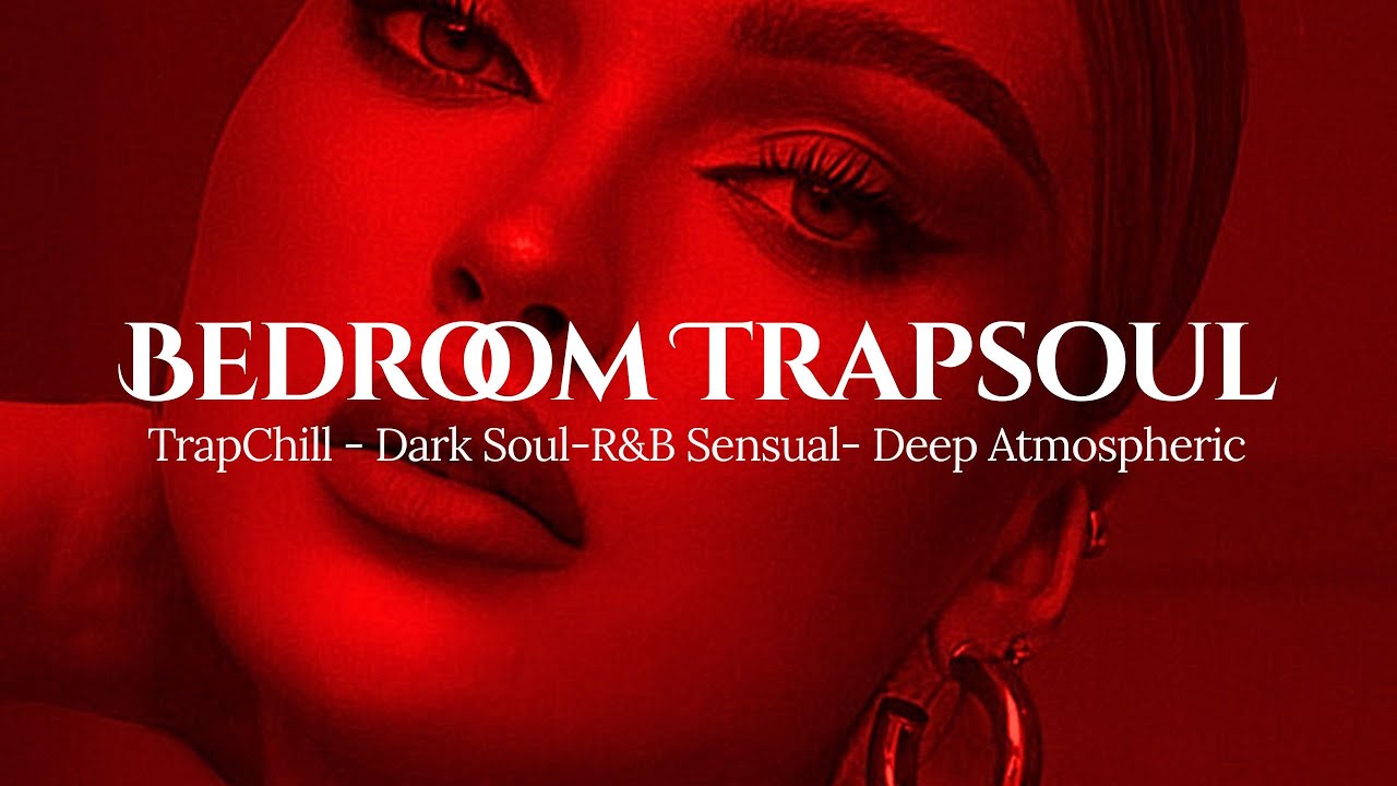 [Playlist] Bedroom Trapsoul | BEATS | 1 Hour Trap Chill, Dark Soul RnB, Midnight, Bedroom, Relaxing