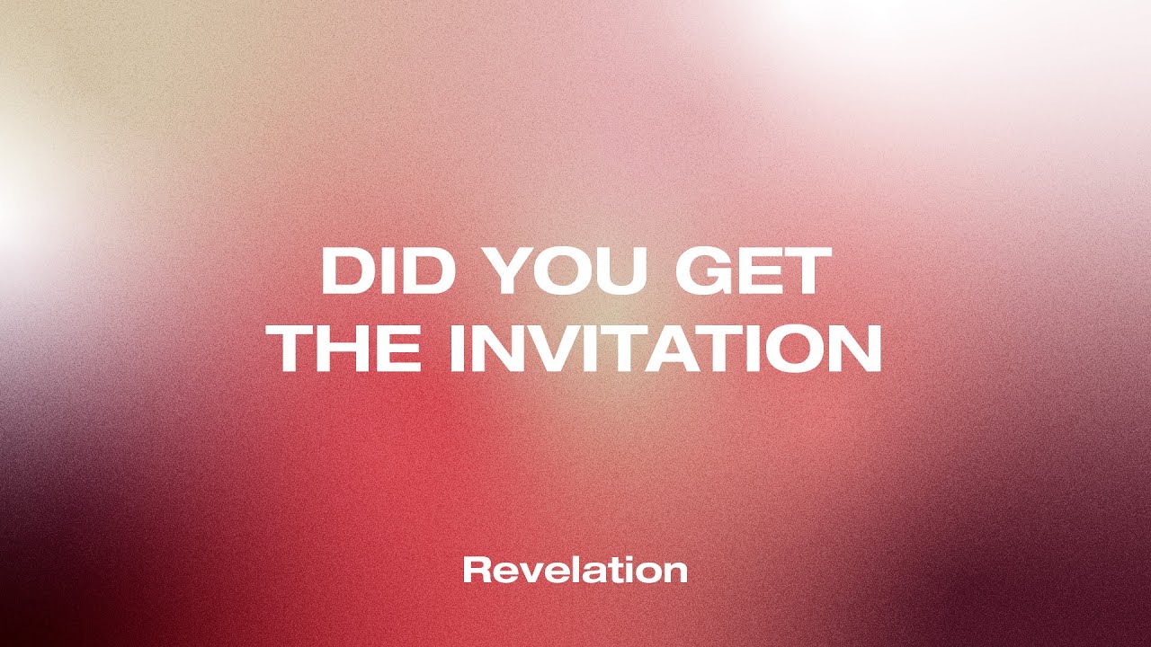 10 | Did You Get The Invitation? (Revelation 19:1-10) | Darrell Johnson