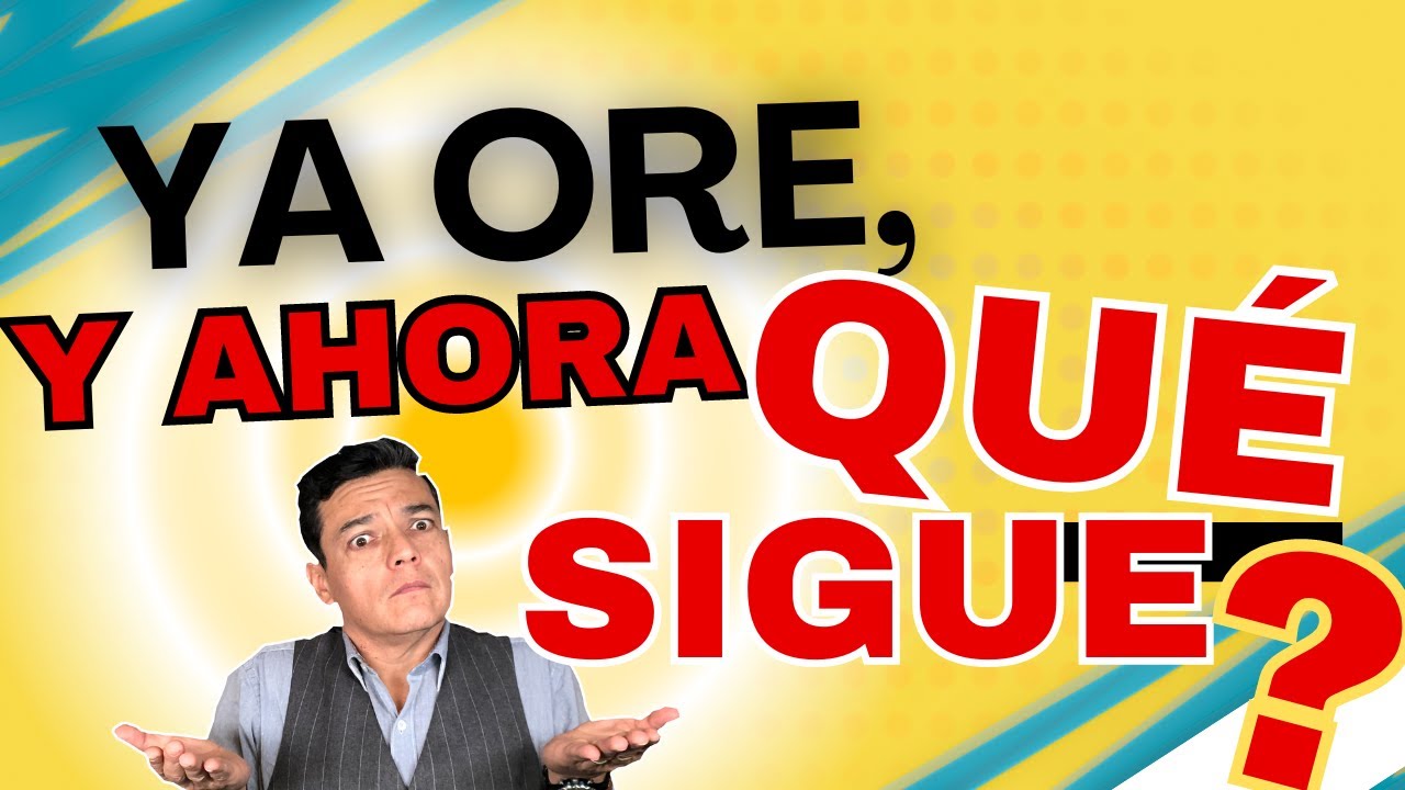 Ya ore, y ahora qué sigue para hacer mi devocional?