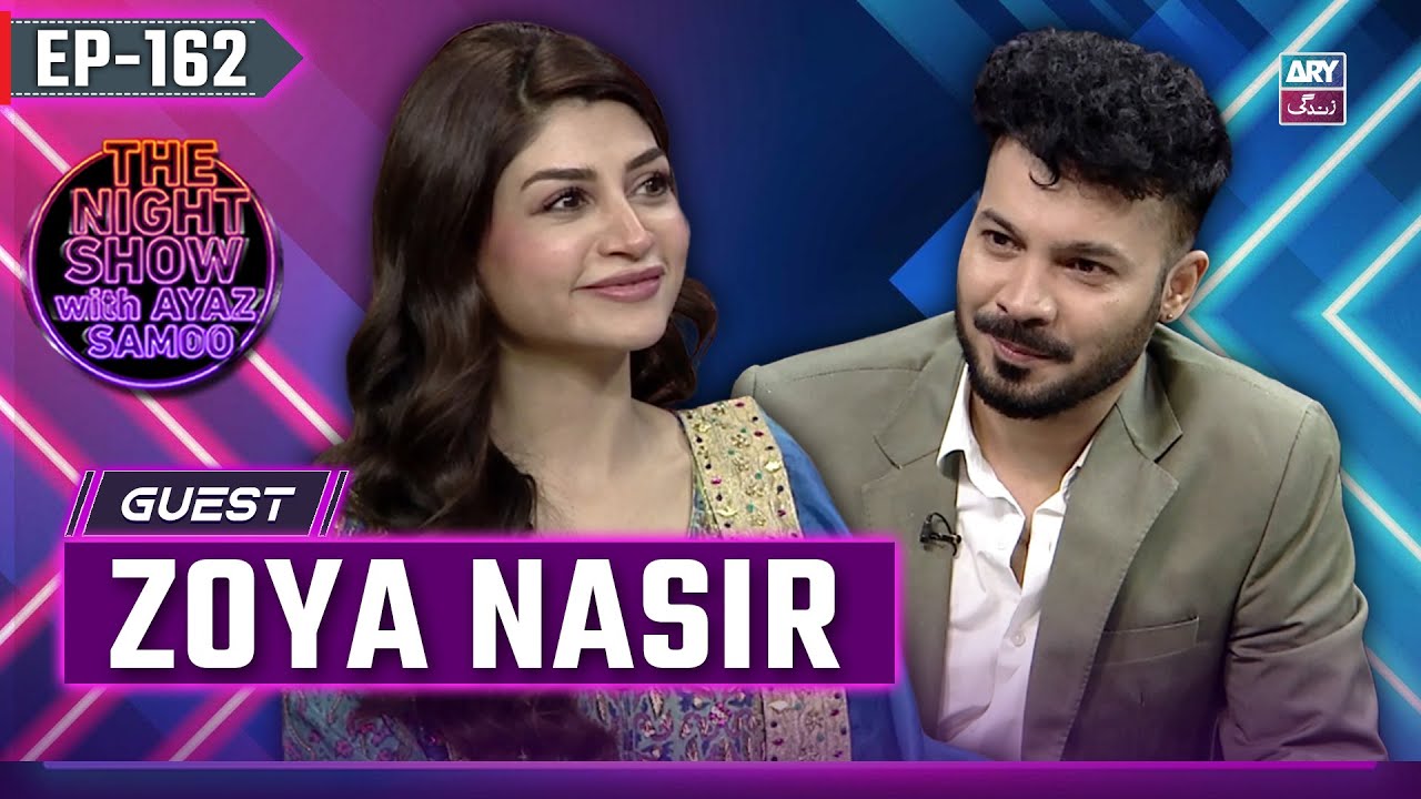 The Night Show with Ayaz Samoo | Zoya Nasir | EP 162 | 18 April 2025 | ARY Zindagi
